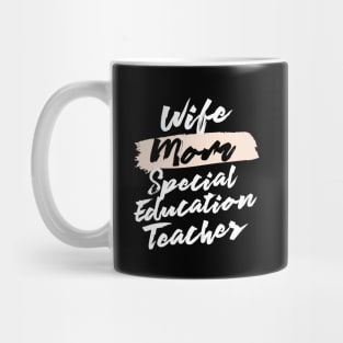 Cute Wife Mom Special Education Teacher Gift Idea Mug